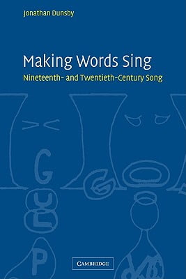 Making Words Sing: Nineteenth- and Twentieth-Century Song